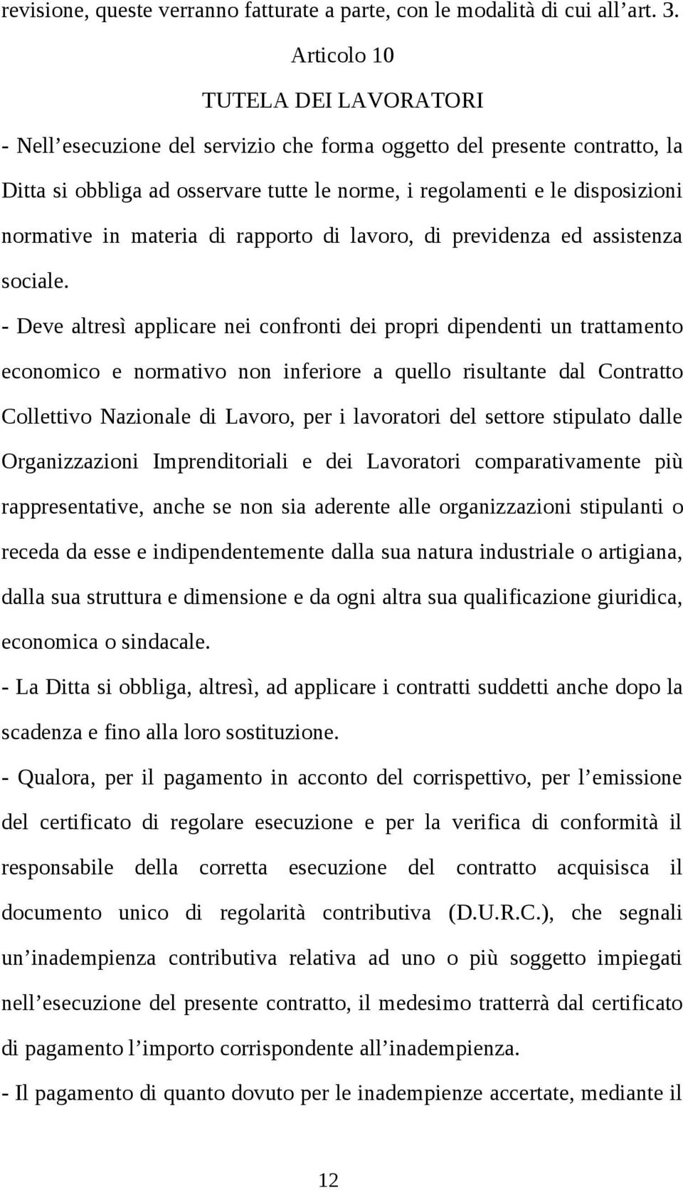 in materia di rapporto di lavoro, di previdenza ed assistenza sociale.