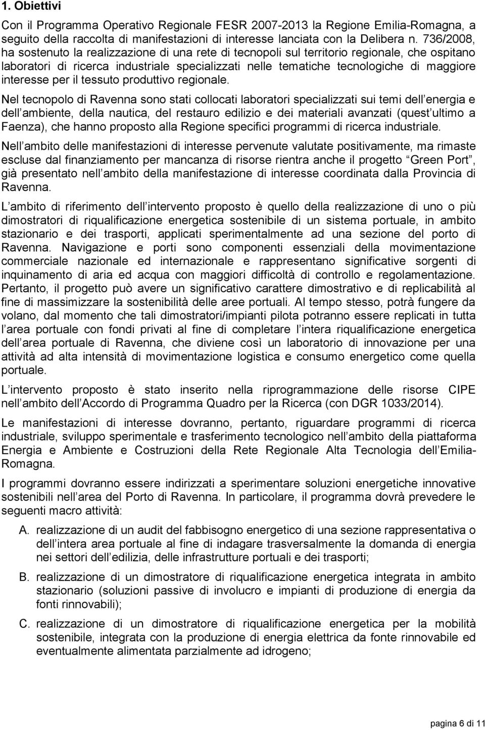 interesse per il tessuto produttivo regionale.