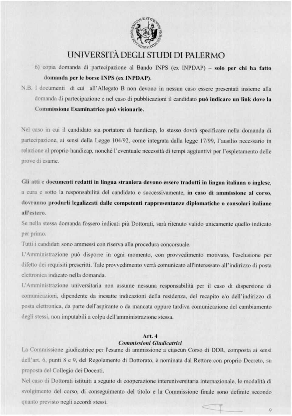 Esamnatrce può vìsonarie cu Il canddato sa portatore d handcap, lo stesso dovrà specfcare nella domanda d p me, a sens della Legge 104/92, come ntegrata dalla legge 17/99, l auslo necessaro n l