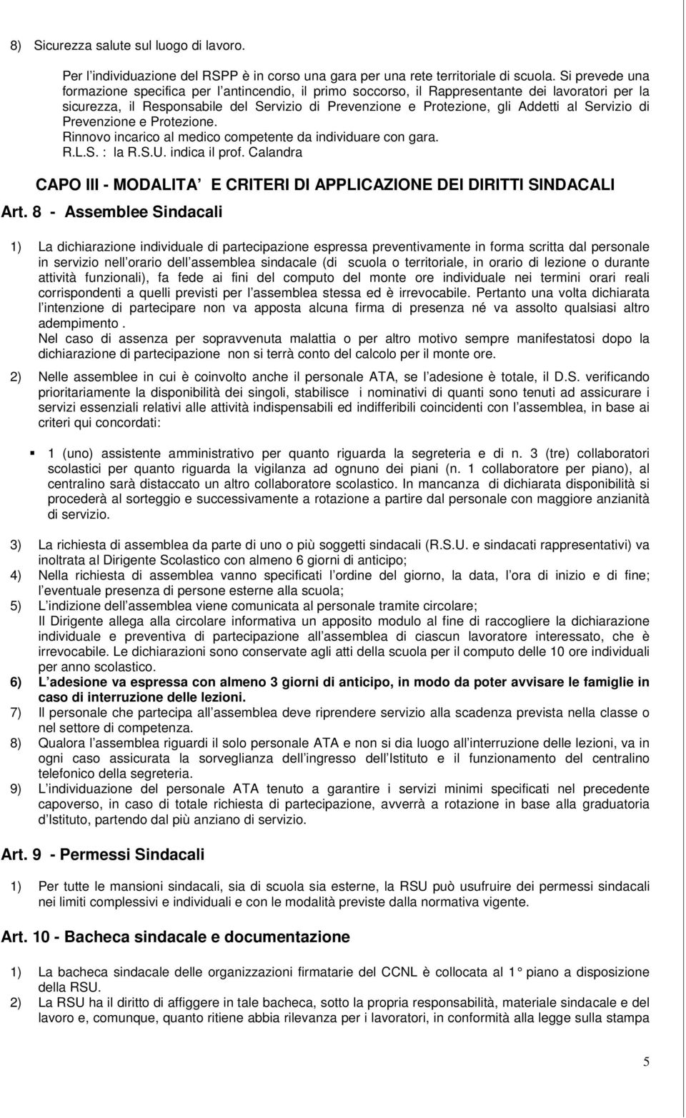 Servizio di Prevenzione e Protezione. Rinnovo incarico al medico competente da individuare con gara. R.L.S. : la R.S.U. indica il prof.