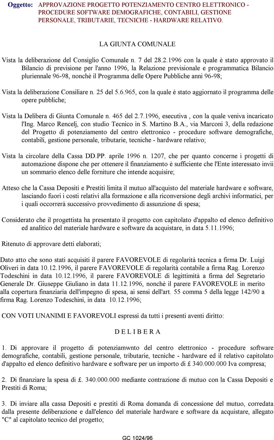 .2.1996 con la quale è stato approvato il Bilancio di previsione per l'anno 1996, la Relazione previsionale e programmatica Bilancio pluriennale 96-98, nonchè il Programma delle Opere Pubbliche anni