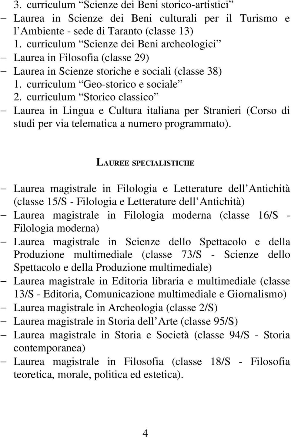 curriculum Storico classico Laurea in Lingua e Cultura italiana per Stranieri (Corso di studi per via telematica a numero programmato).