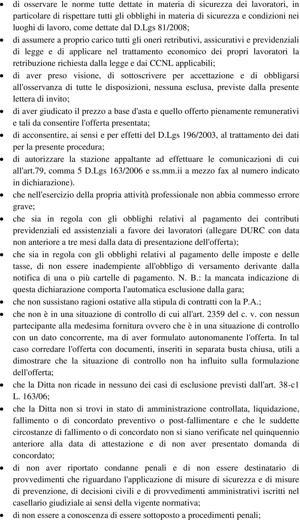 dalla legge e dai CCNL applicabili; di aver preso visione, di sottoscrivere per accettazione e di obbligarsi all'osservanza di tutte le disposizioni, nessuna esclusa, previste dalla presente lettera