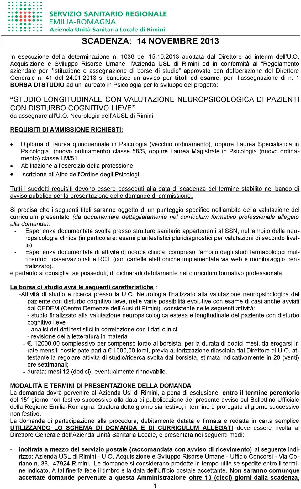 Acquisizione e Sviluppo Risorse Umane, l'azienda USL di Rimini ed in conformità al Regolamento aziendale per l Istituzione e assegnazione di borse di studio approvato con deliberazione del Direttore