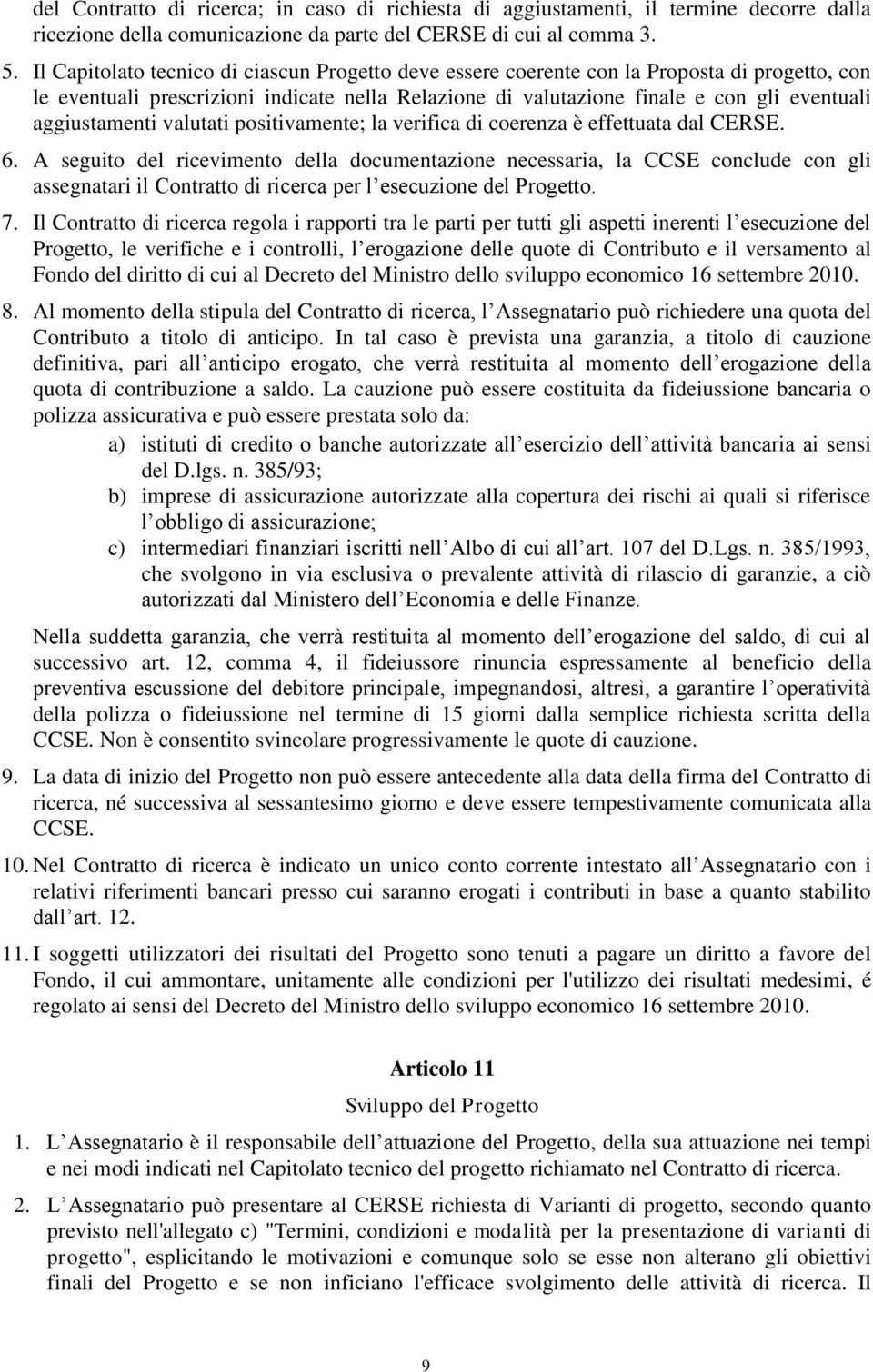 aggiustamenti valutati positivamente; la verifica di coerenza è effettuata dal CERSE. 6.