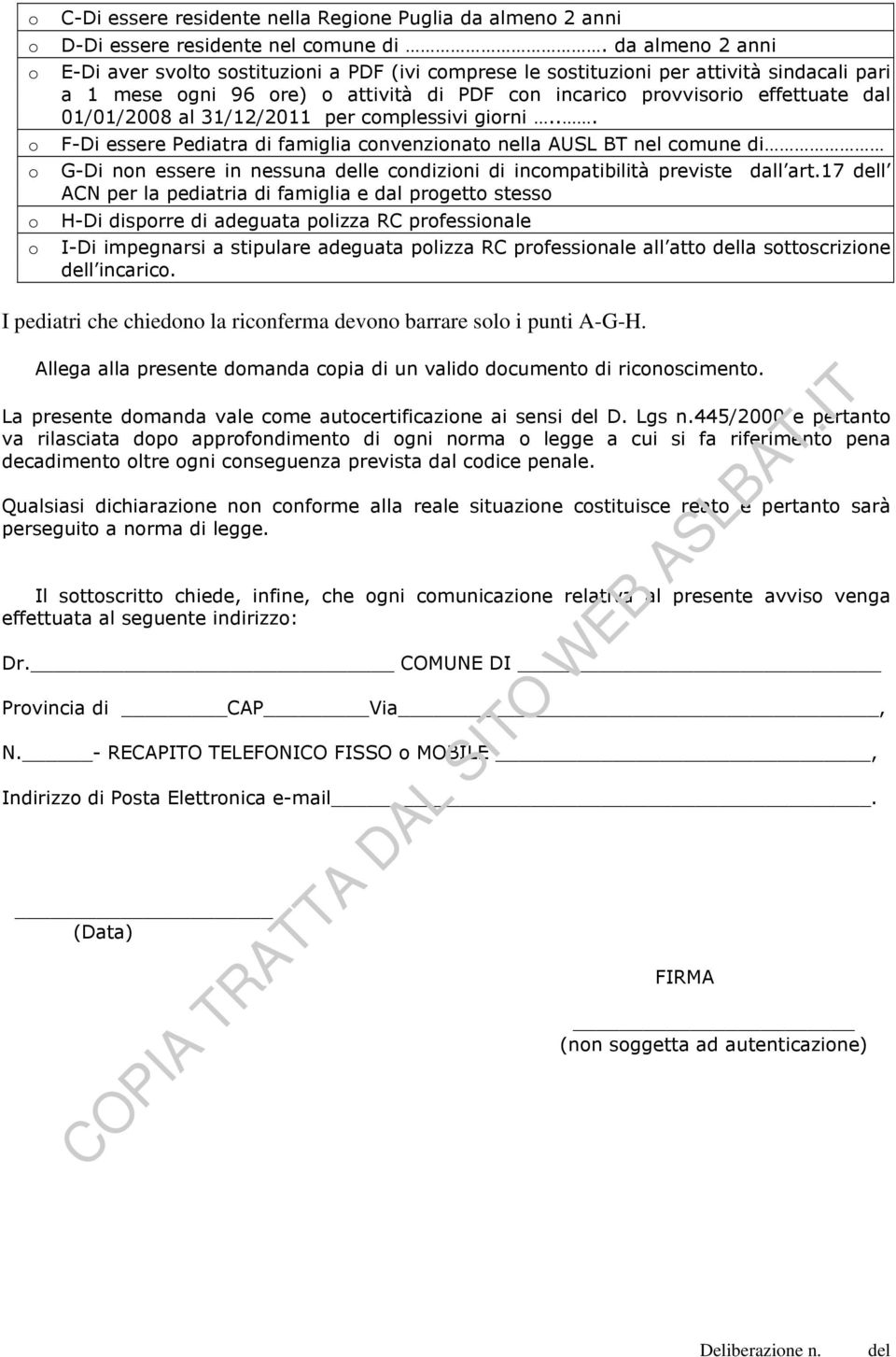 per cmplessivi girni... F-Di essere Pediatra di famiglia cnvenzinat nella AUSL BT nel cmune di G-Di nn essere in nessuna delle cndizini di incmpatibilità previste dall art.