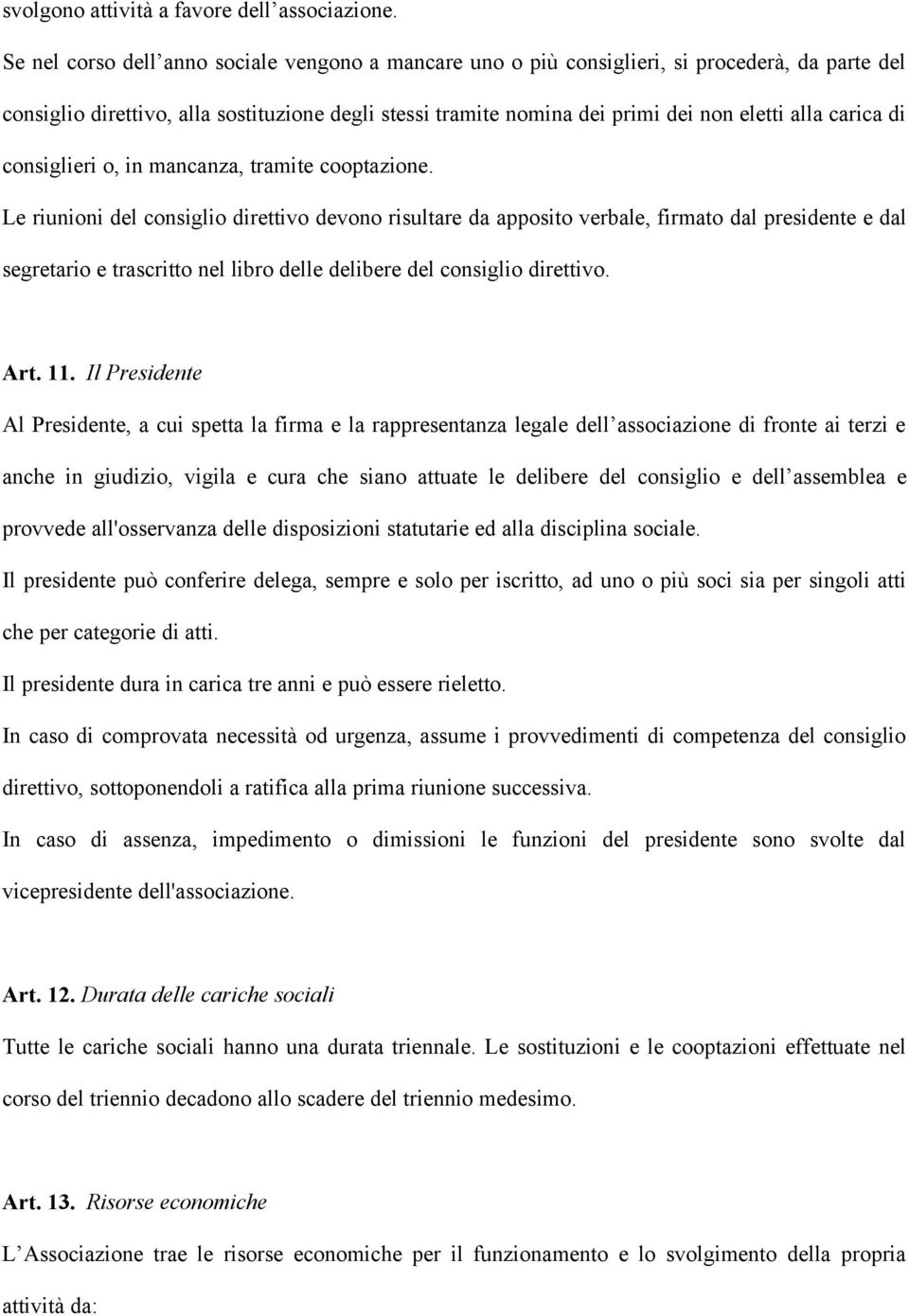 carica di consiglieri o, in mancanza, tramite cooptazione.