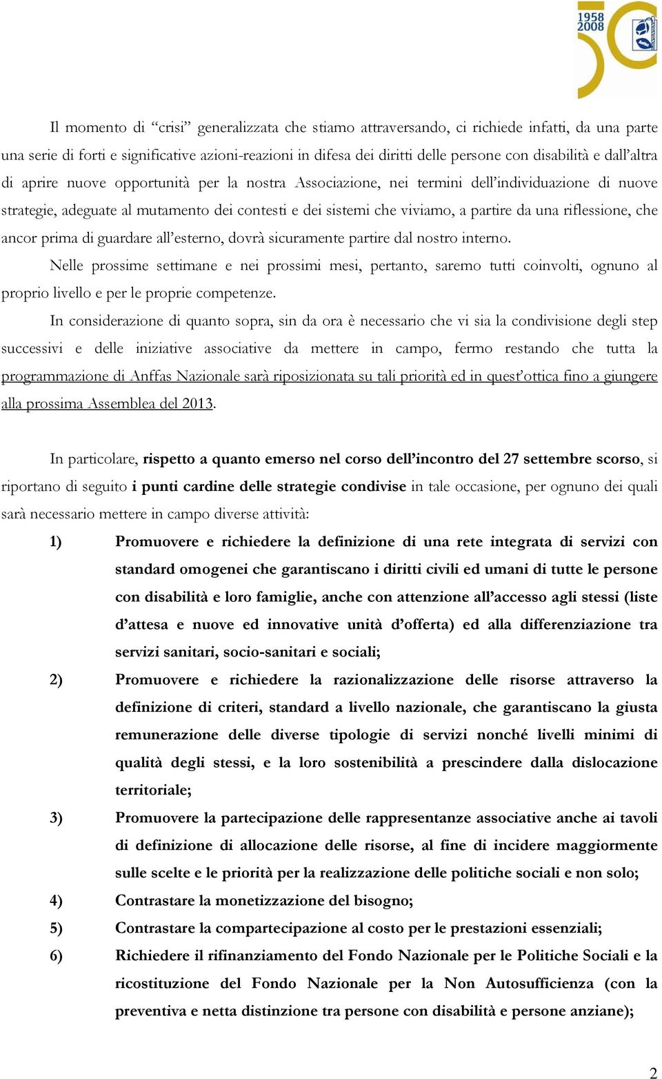 ancor prima guardare all esterno, dovrà sicuramente partire dal nostro interno.