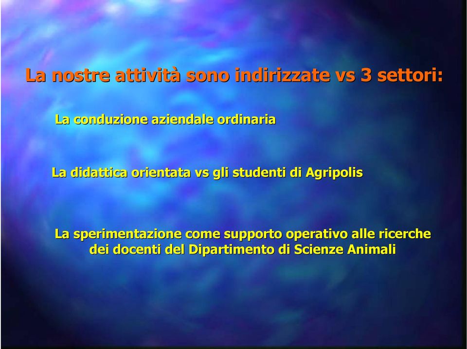 gli studenti di Agripolis La sperimentazione come supporto