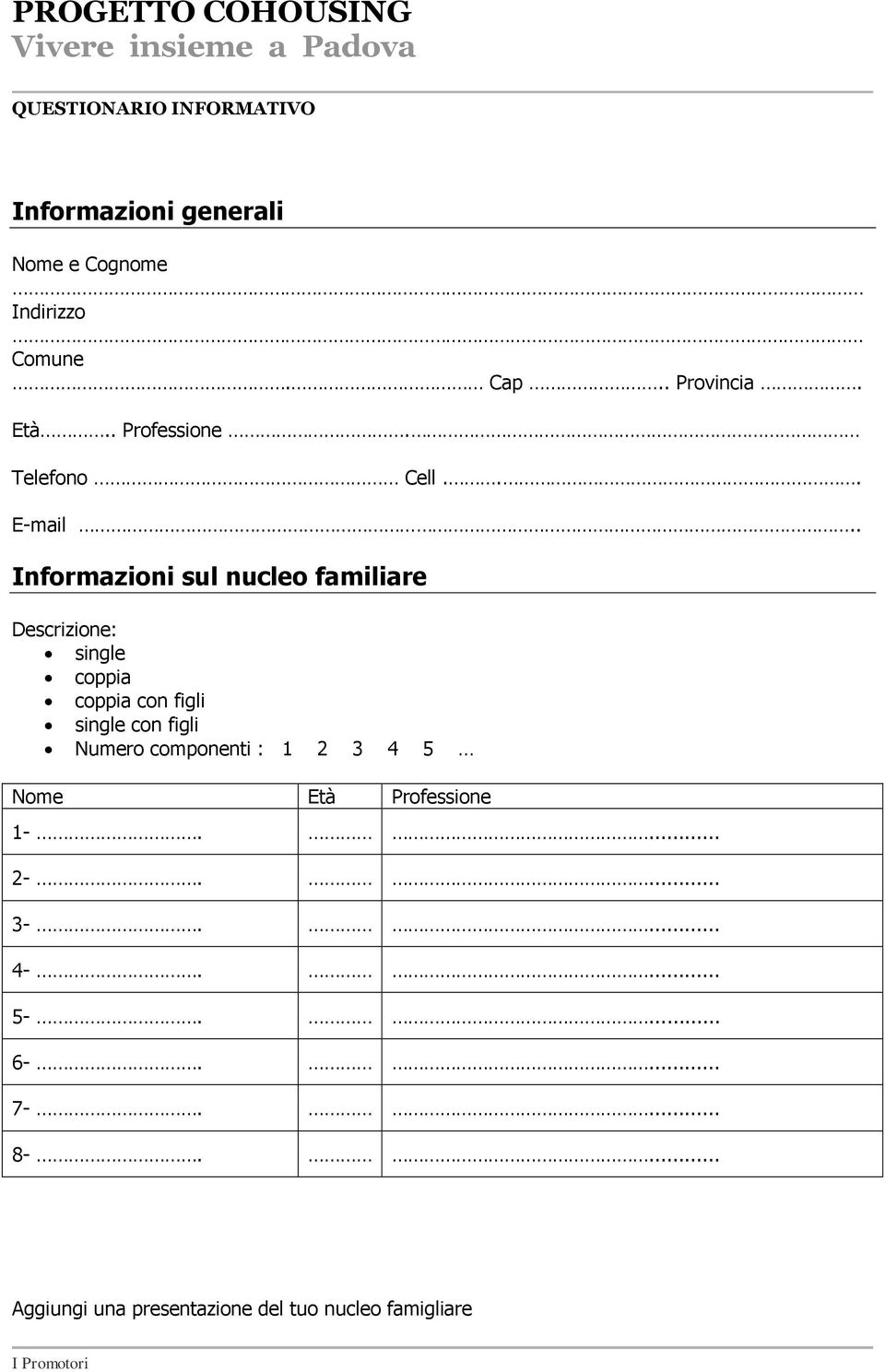 . Informazioni sul nucleo familiare Descrizione: single coppia coppia con figli single con