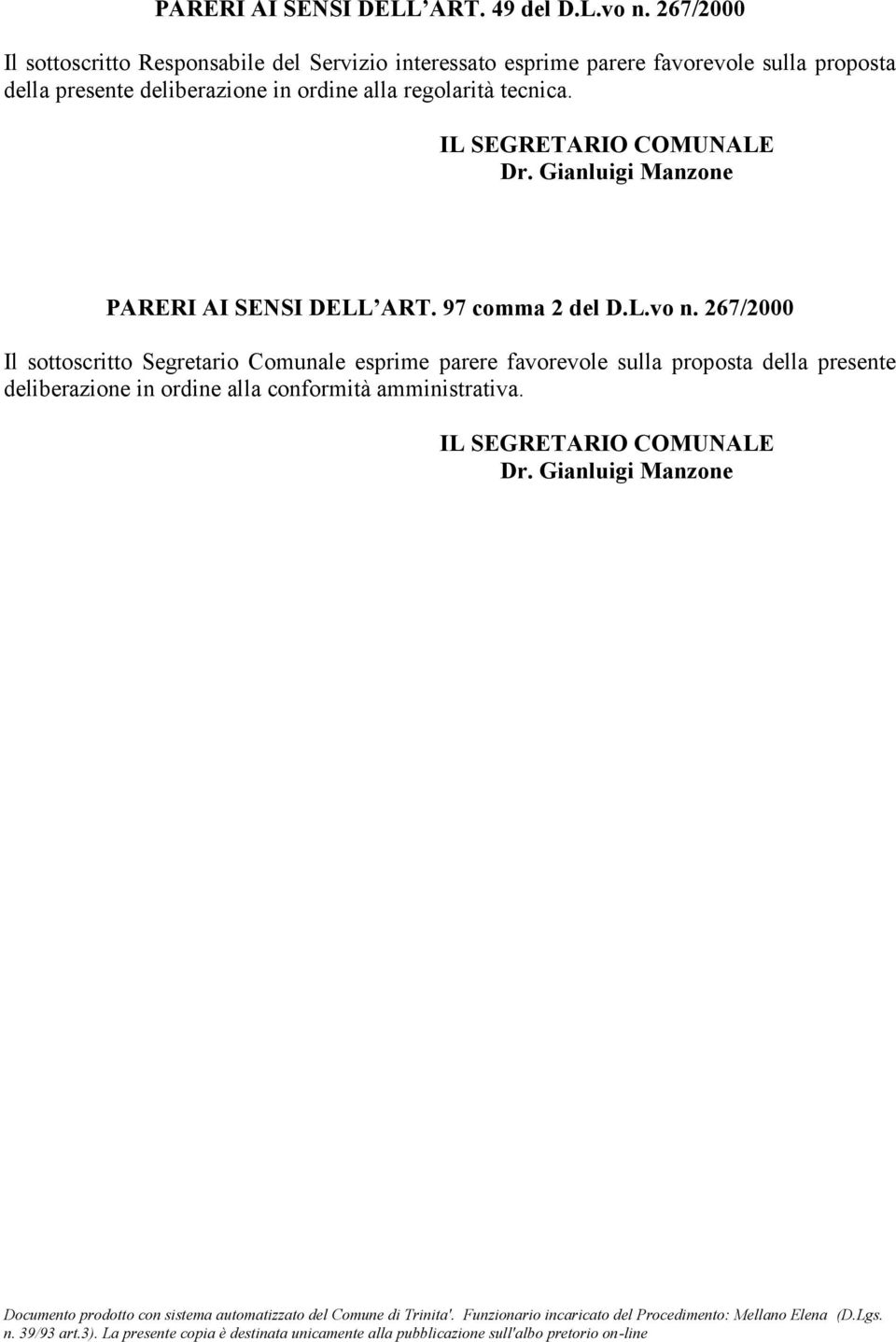 IL SEGRETARIO COMUNALE Dr. Gianluigi Manzone PARERI AI SENSI DELL ART. 97 comma 2 del D.L.vo n.