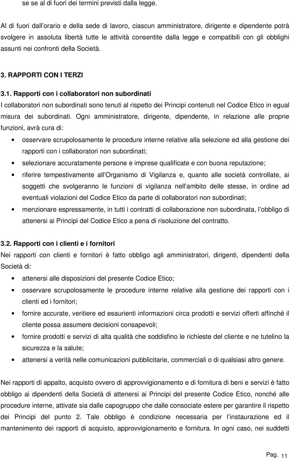 obblighi assunti nei confronti della Società. 3. RAPPORTI CON I TERZI 3.1.