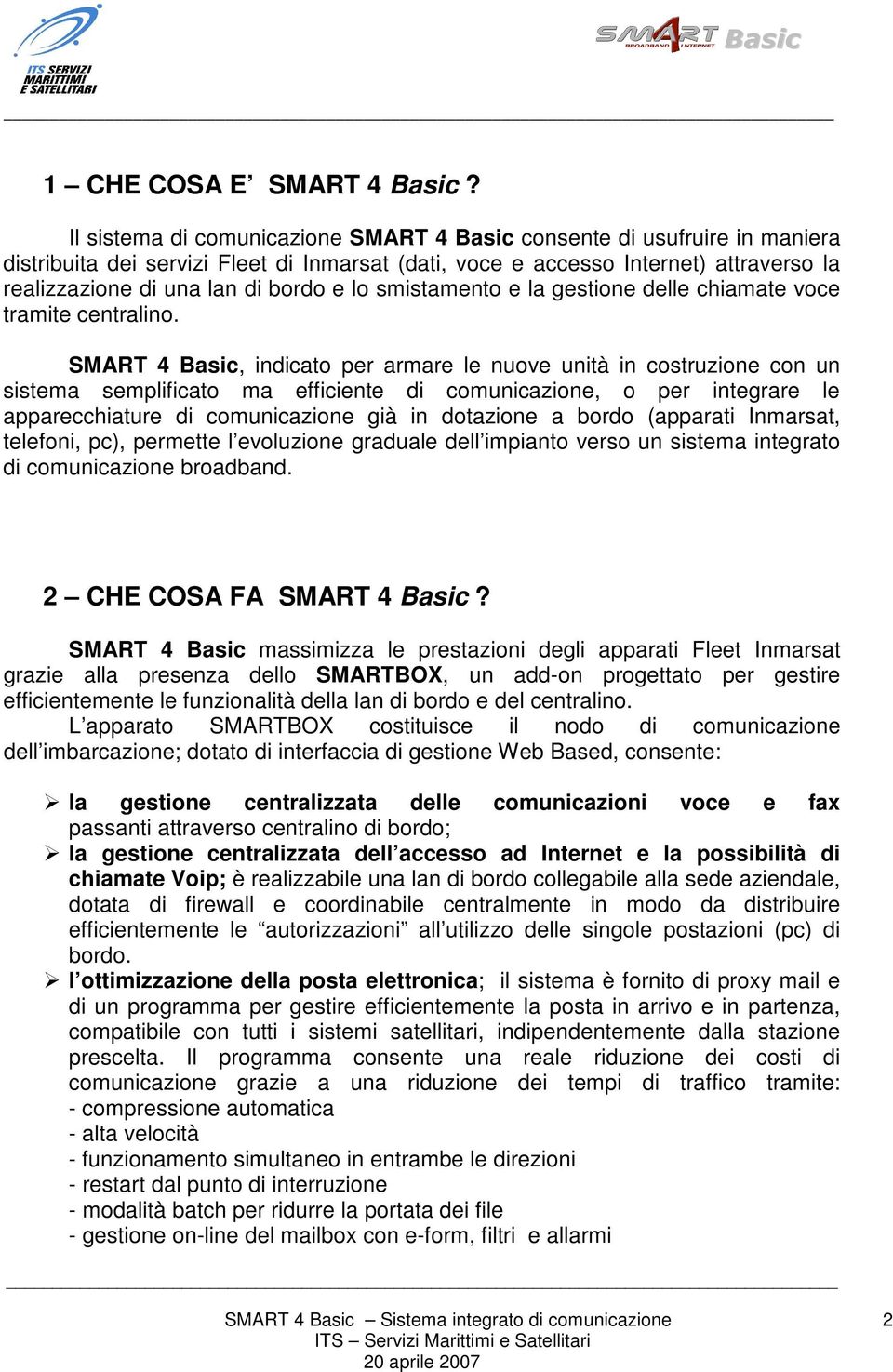 lo smistamento e la gestione delle chiamate voce tramite centralino.