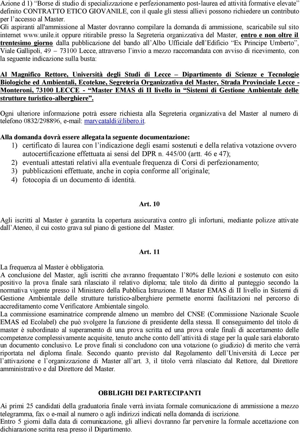 it oppure ritirabile presso la Segreteria organizzativa del Master, entro e non oltre il trentesimo giorno dalla pubblicazione del bando all Albo Ufficiale dell Edificio Ex Principe Umberto, Viale