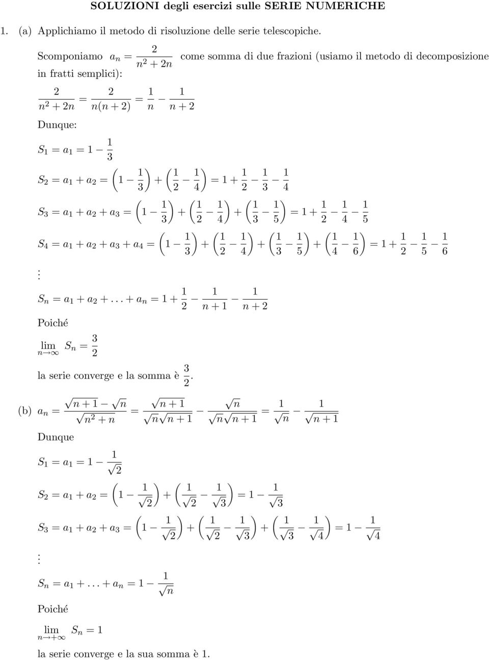 =+ 3 4 S 3 =a +a +a 3 = ) + 3 4) + 3 5) =+ 4 5 S 4 =a +a +a 3 +a 4 = ) + 3 4) + 3 5) + 4 6) =+ 5 6. S =a +a +.