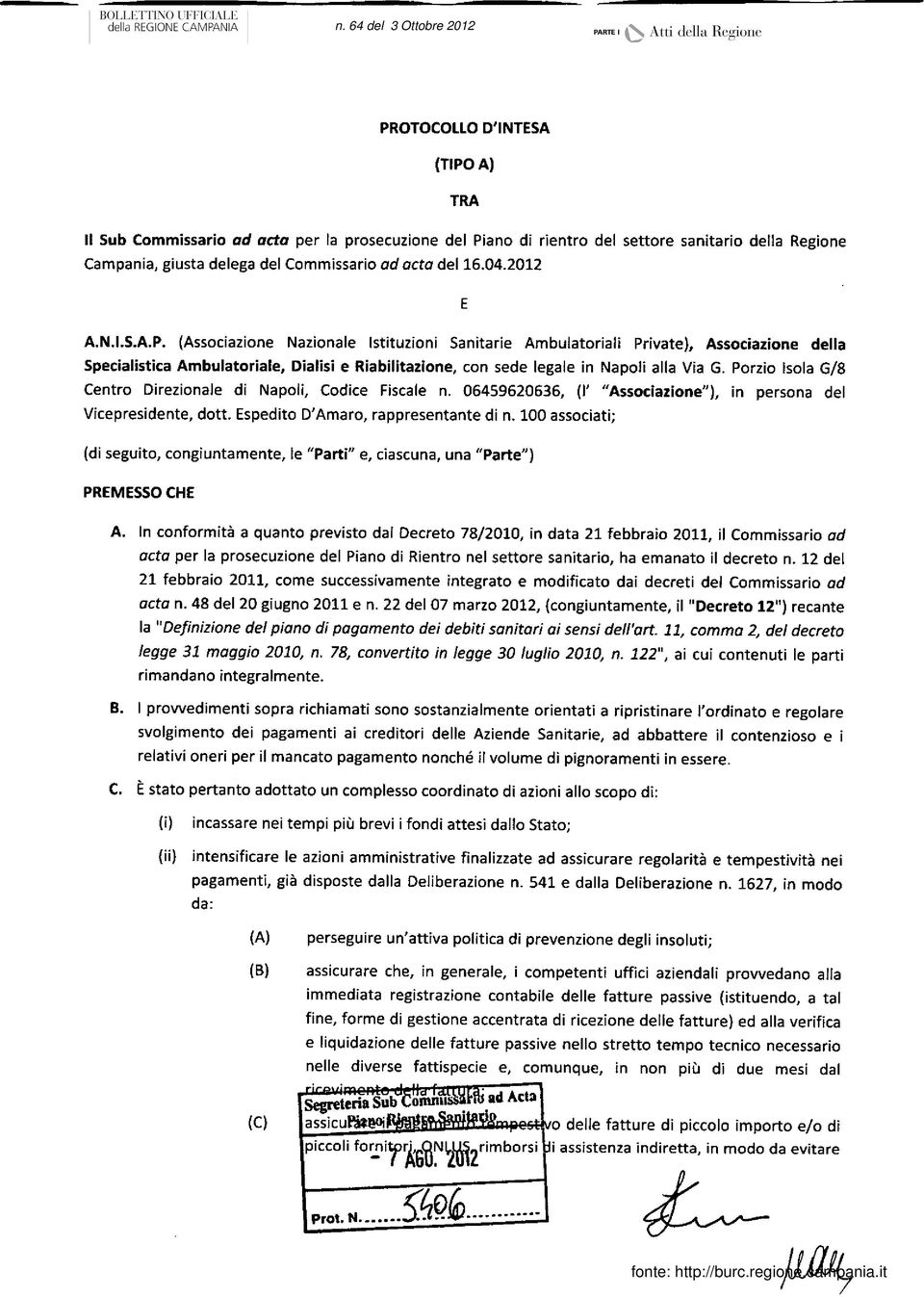 (Associazione Nazionale Istituzioni Sanitarie Ambulatoriali Private), Associazione della Specialistica Ambulatoriale, Dialisi e Riabilitazione, con sede legale in Napoli alla Via G.