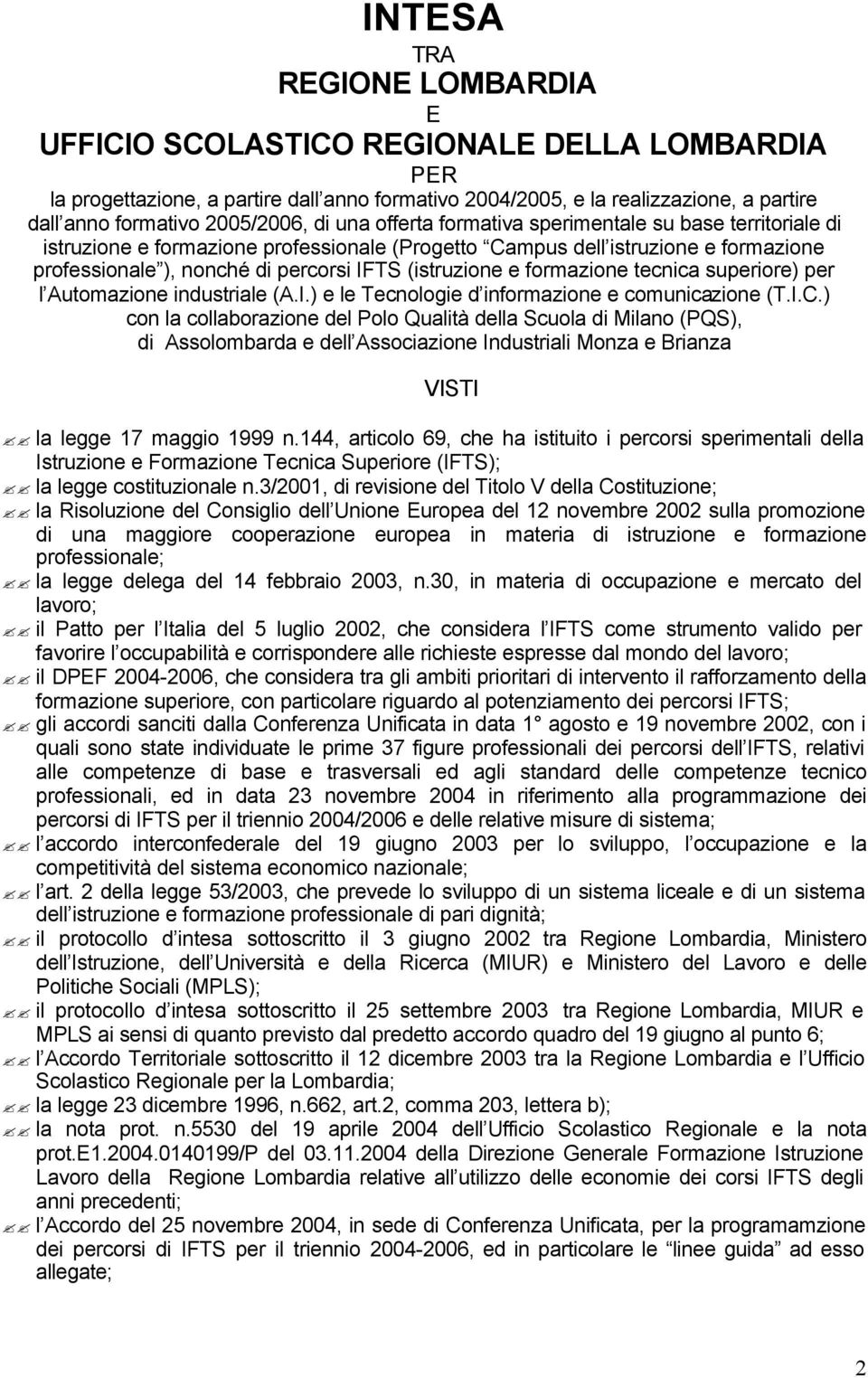 e formazione tecnica superiore) per l Automazione industriale (A.I.) e le Tecnologie d informazione e comunicazione (T.I.C.