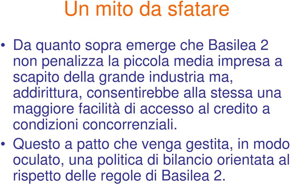 maggiore facilità di accesso al credito a condizioni concorrenziali.