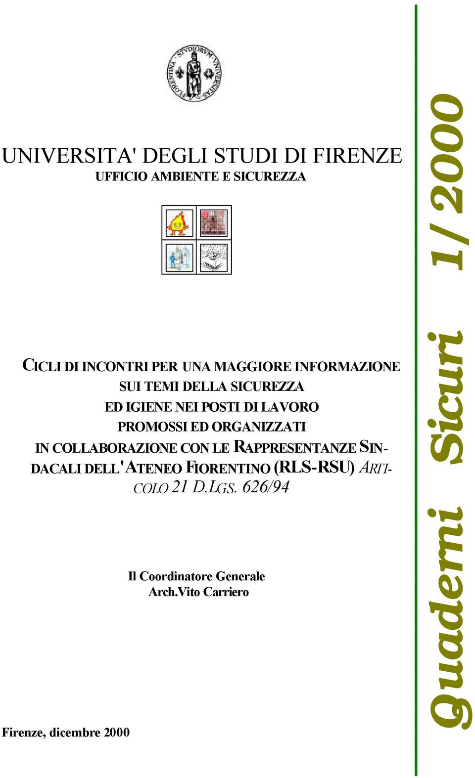 COLLABORAZIONE CON LE RAPPRESENTANZE SIN- DACALI DELL'ATENEO FIORENTINO (RLS-RSU) ARTI- COLO 21 D.