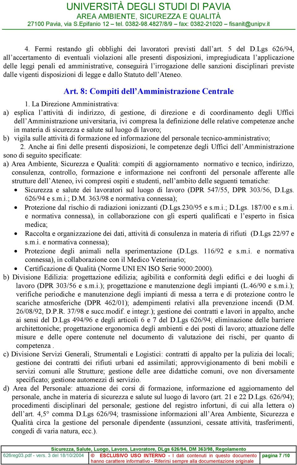 disciplinari previste dalle vigenti disposizioni di legge e dallo Statuto dell Ateneo. Art. 8: Compiti dell Amministrazione Centrale 1.