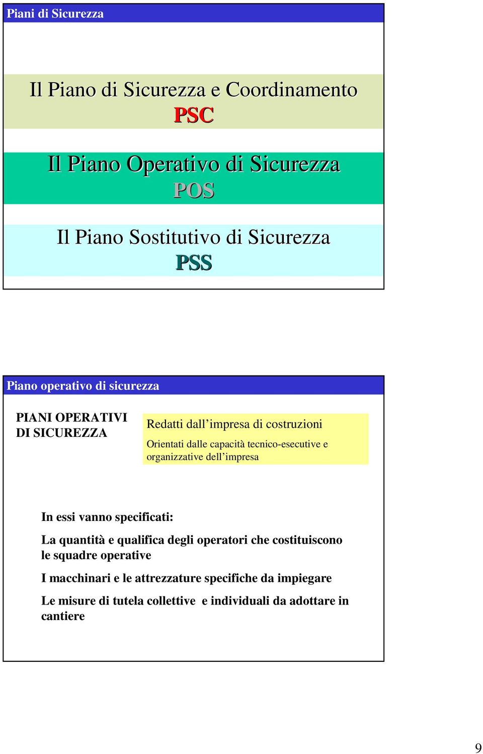 organizzative dell impresa In essi vanno specificati: La quantità e qualifica degli operatori che costituiscono le squadre