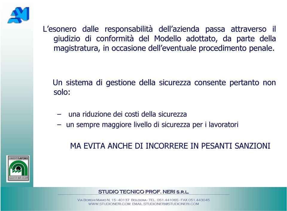 Un sistema di gestione della sicurezza consente pertanto non solo: una riduzione dei costi della