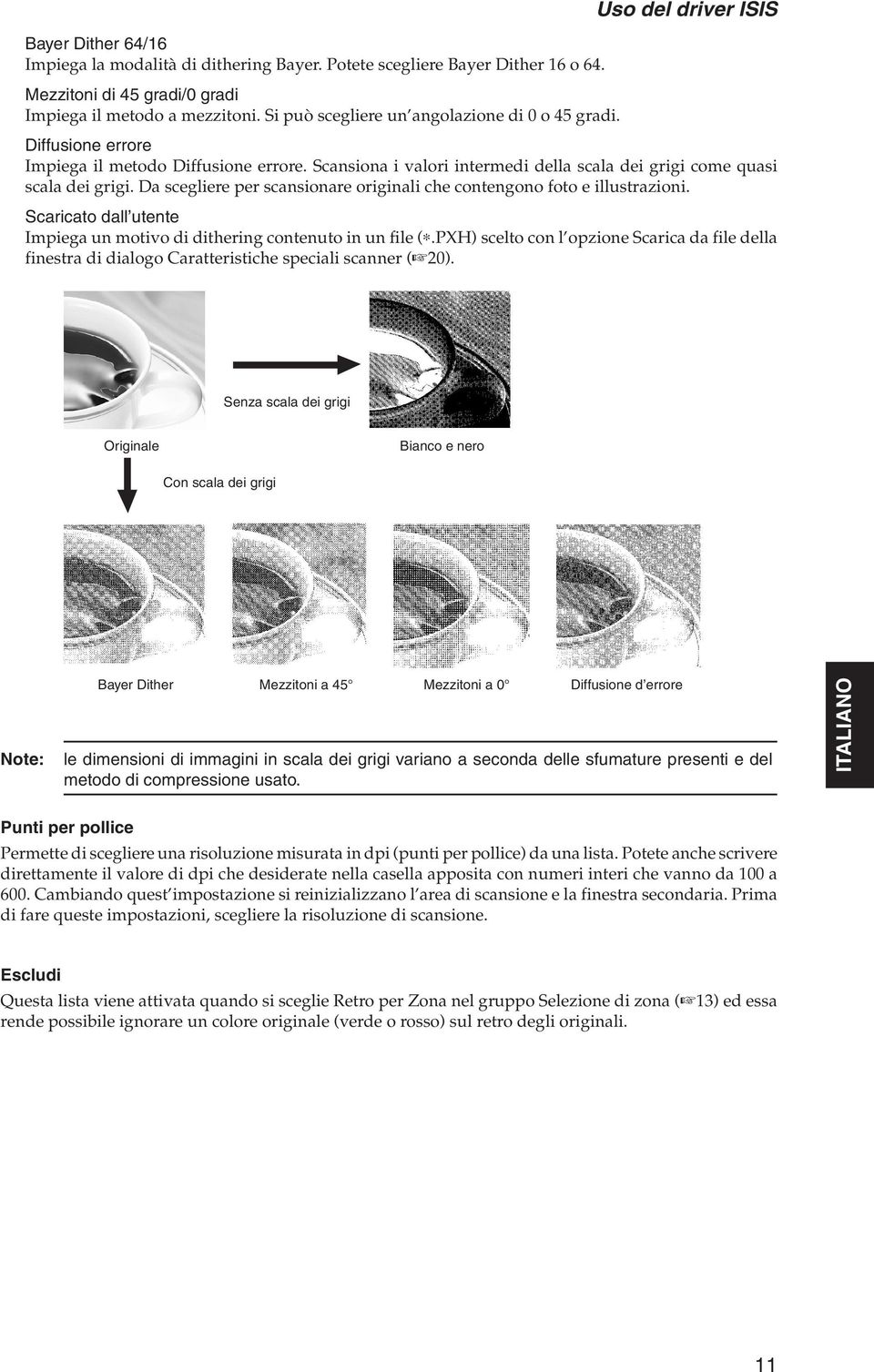 Da scegliere per scansionare originali che contengono foto e illustrazioni. Scaricato dall utente Impiega un motivo di dithering contenuto in un file (.