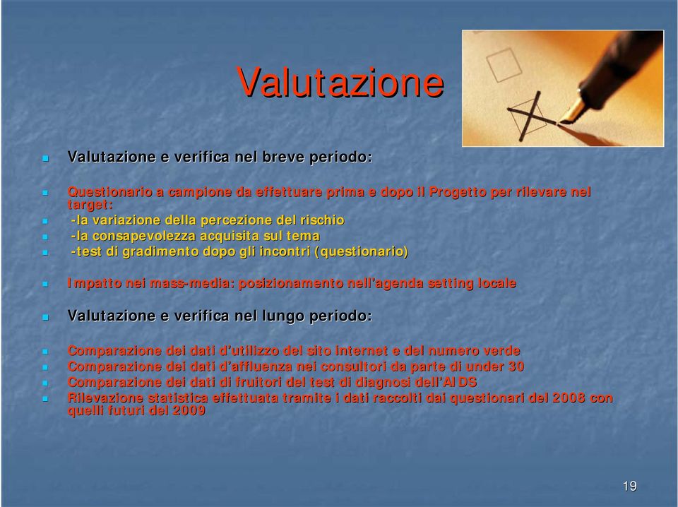 Valutazione e verifica nel lungo periodo: Comparazione dei dati d utilizzo del sito internet e del numero verde Comparazione dei dati d affluenza nei consultori da parte di