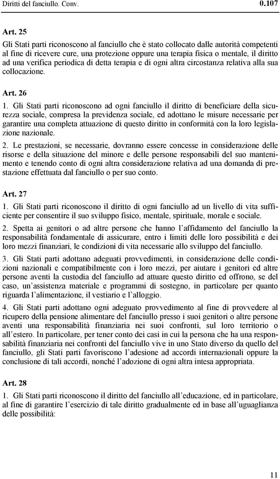 periodica di detta terapia e di ogni altra circostanza relativa alla sua collocazione. Art. 26 1.