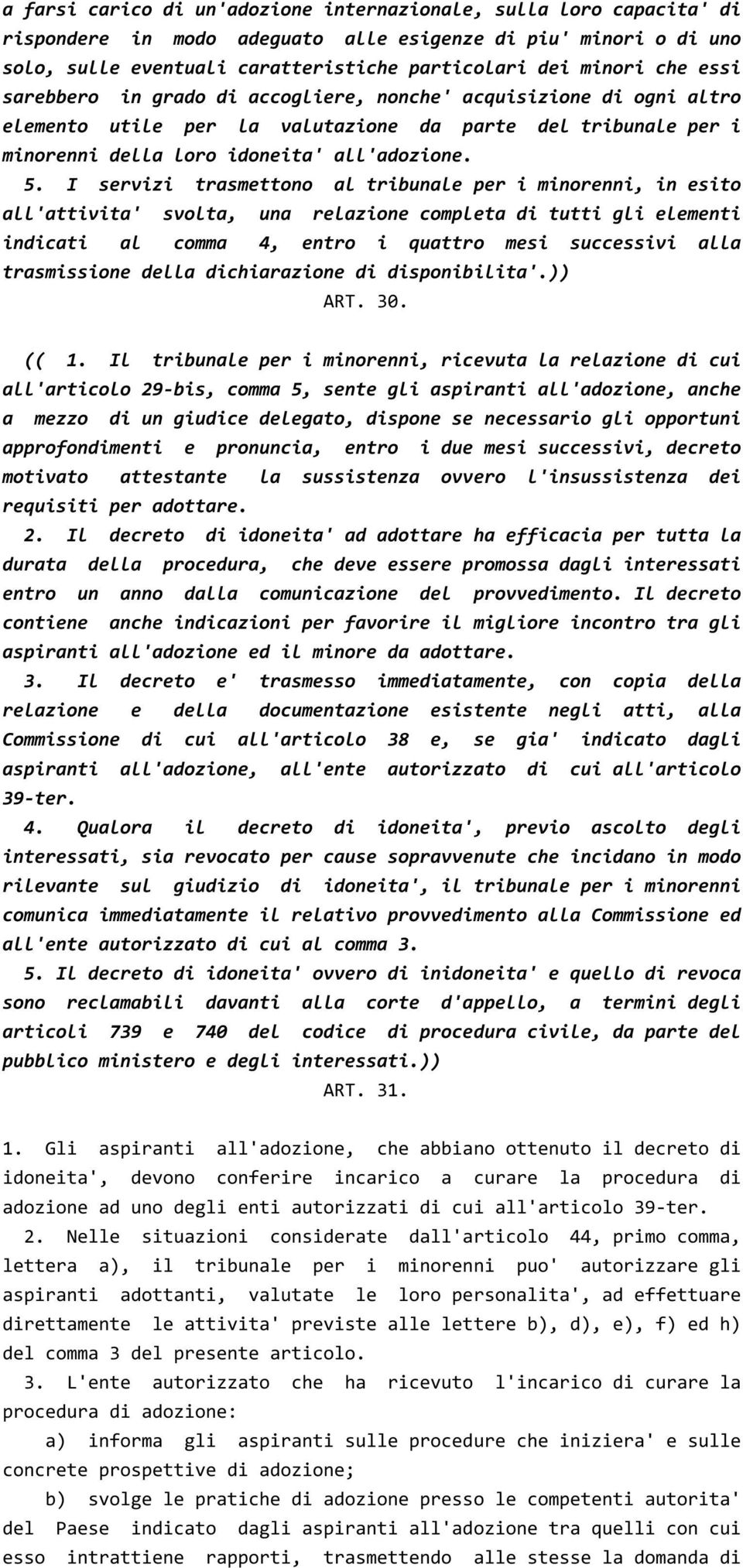 I servizi trasmettono al tribunale per i minorenni, in esito all'attivita' svolta, una relazione completa di tutti gli elementi indicati al comma 4, entro i quattro mesi successivi alla trasmissione