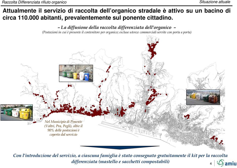 La diffusione della raccolta differenziata dell organico (Postazioni in cui è presente il contenitore per organico; escluse utenze commerciali