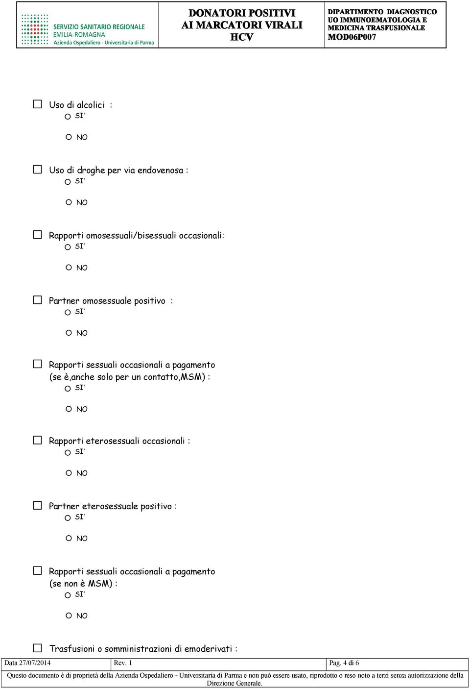 è,anche solo per un contatto,msm) : Rapporti eterosessuali occasionali : Partner eterosessuale positivo : Rapporti