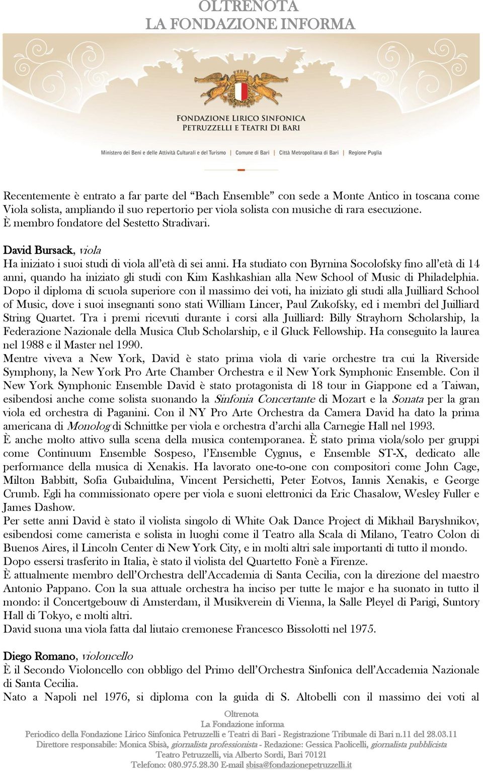 Ha studiato con Byrnina Socolofsky fino all età di 14 anni, quando ha iniziato gli studi con Kim Kashkashian alla New School of Music di Philadelphia.