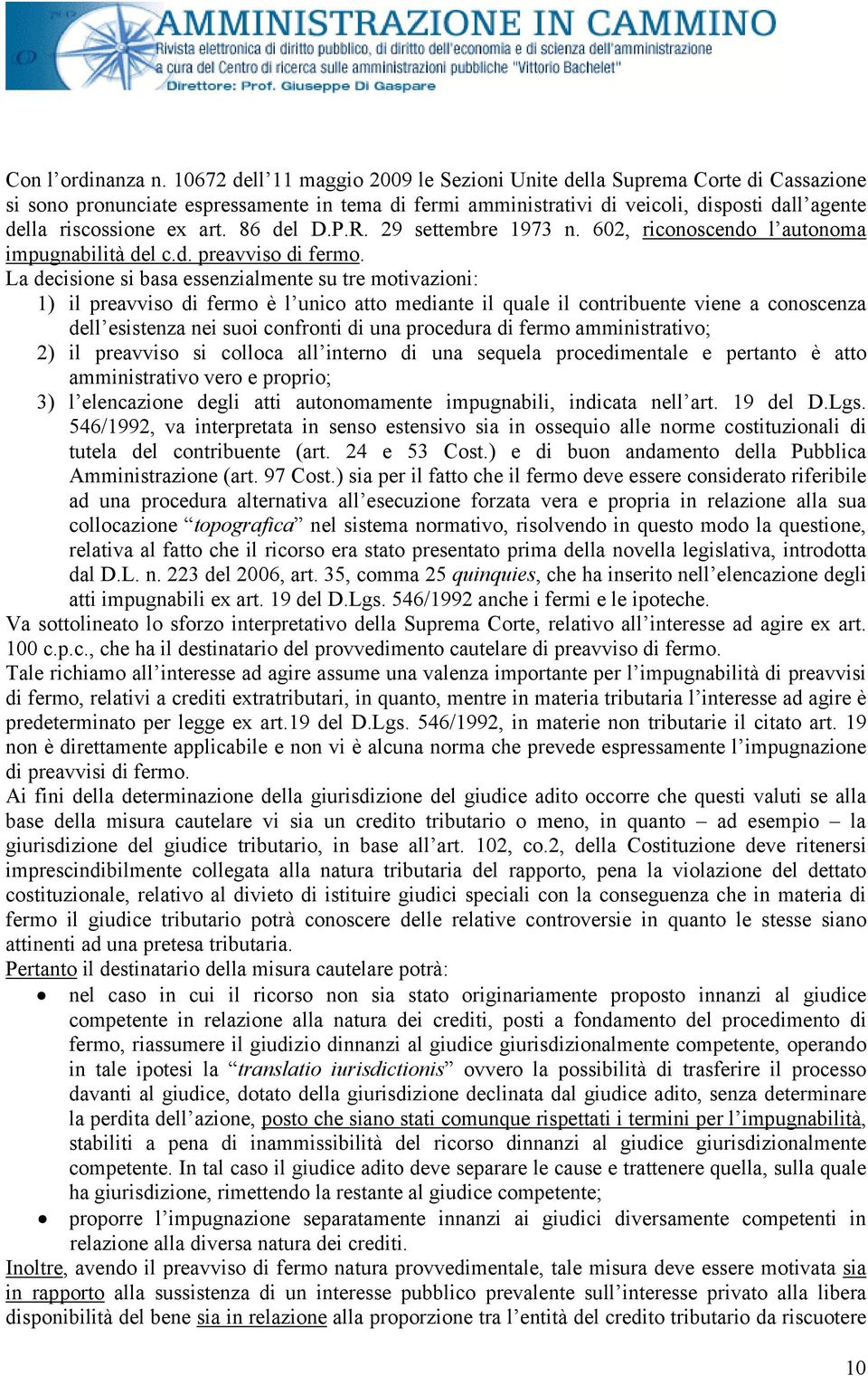 art. 86 del D.P.R. 29 settembre 1973 n. 602, riconoscendo l autonoma impugnabilità del c.d. preavviso di fermo.