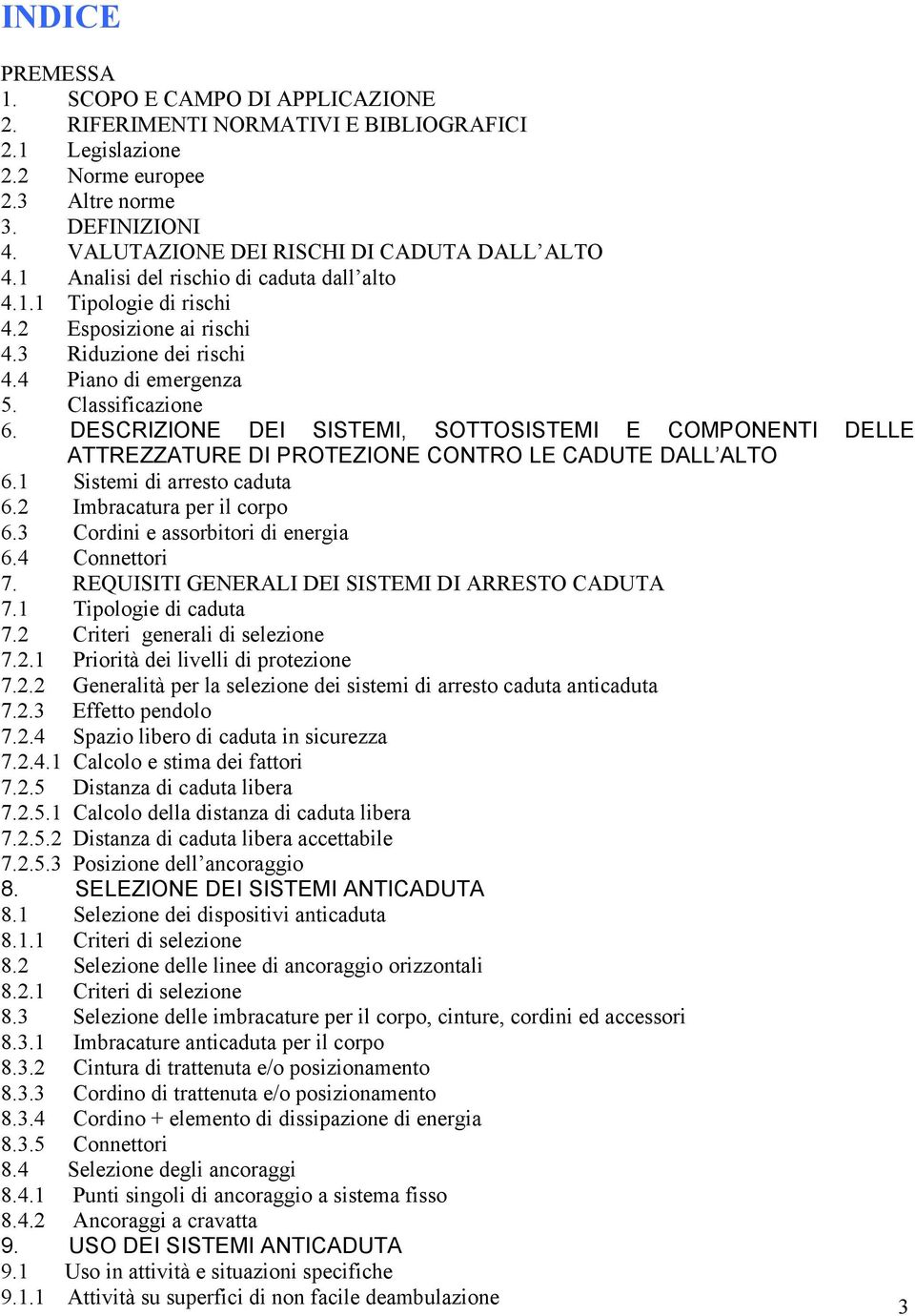 DESCRIZIONE DEI SISTEMI, SOTTOSISTEMI E COMPONENTI ATTREZZATURE DI PROTEZIONE CONTRO LE CADUTE DALL ALTO 6.1 Sistemi di arresto caduta 6.2 Imbracatura per il corpo 6.