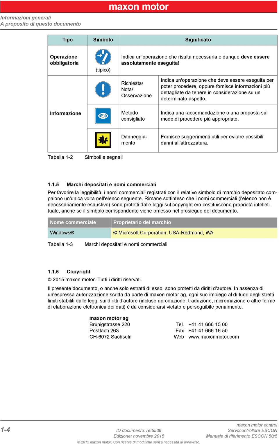 Informazione Metodo consigliato Indica una raccomandazione o una proposta sul modo di procedere più appropriato.