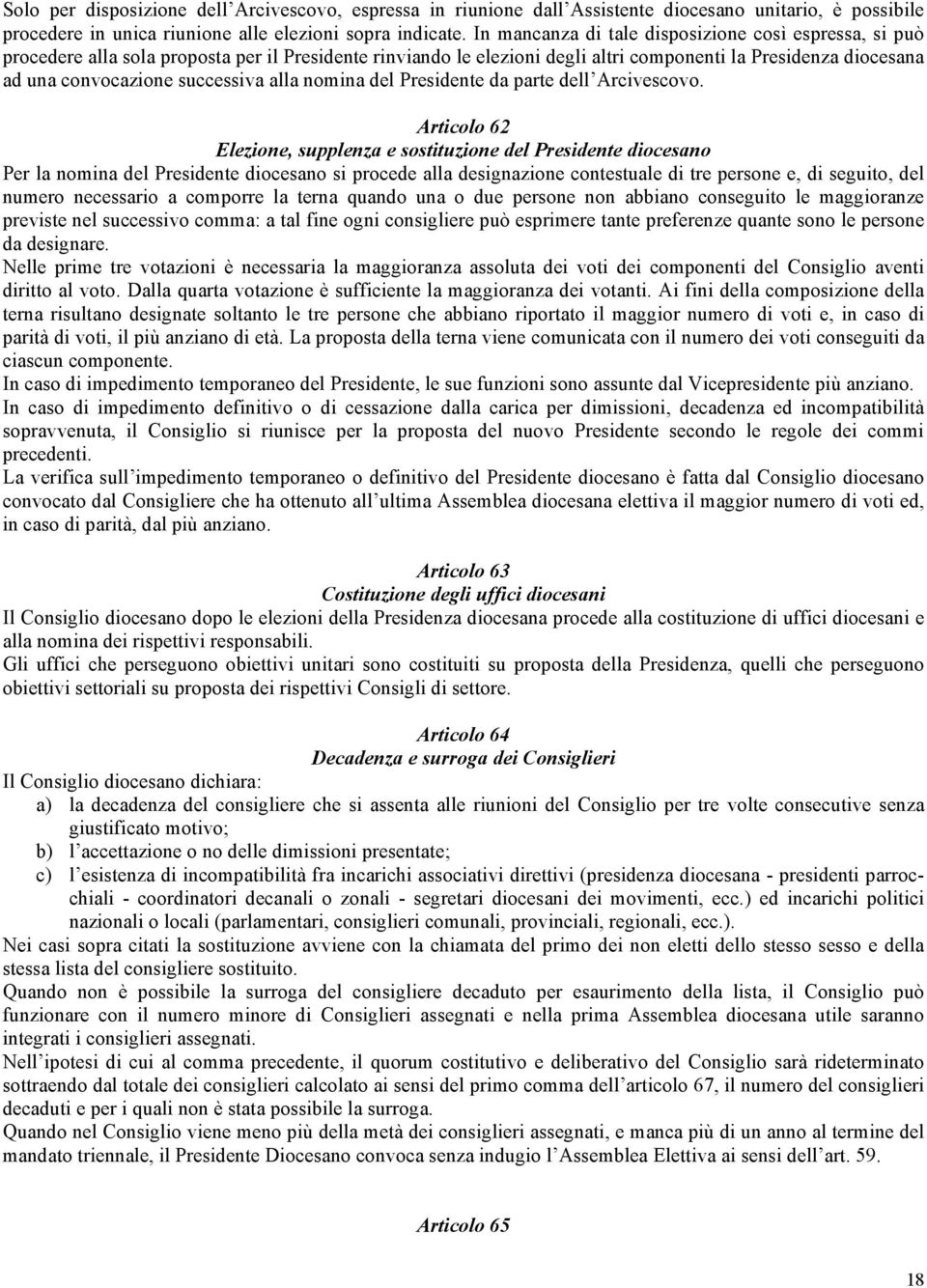 successiva alla nomina del Presidente da parte dell Arcivescovo.