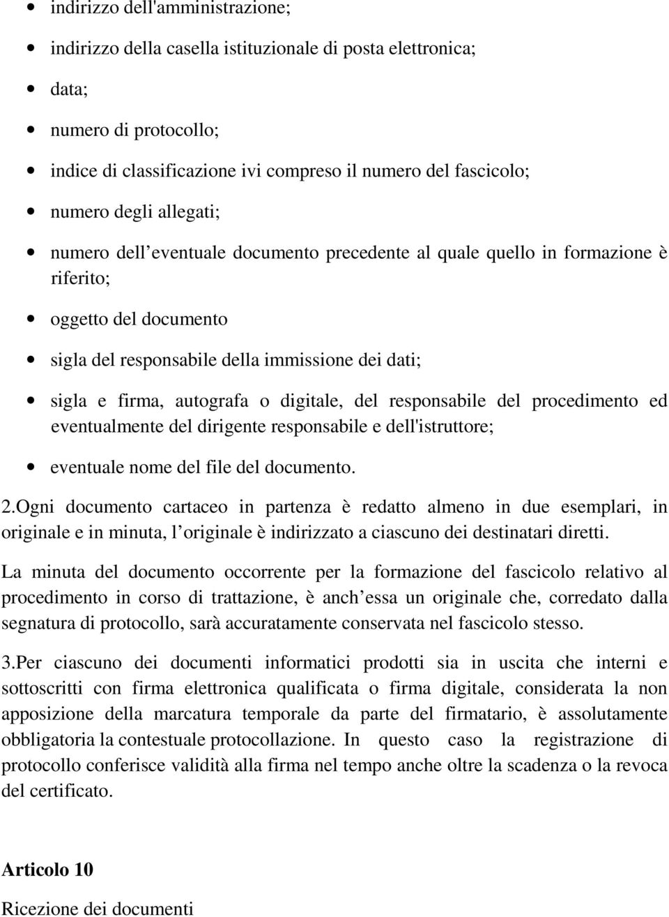 digitale, del responsabile del procedimento ed eventualmente del dirigente responsabile e dell'istruttore; eventuale nome del file del documento. 2.