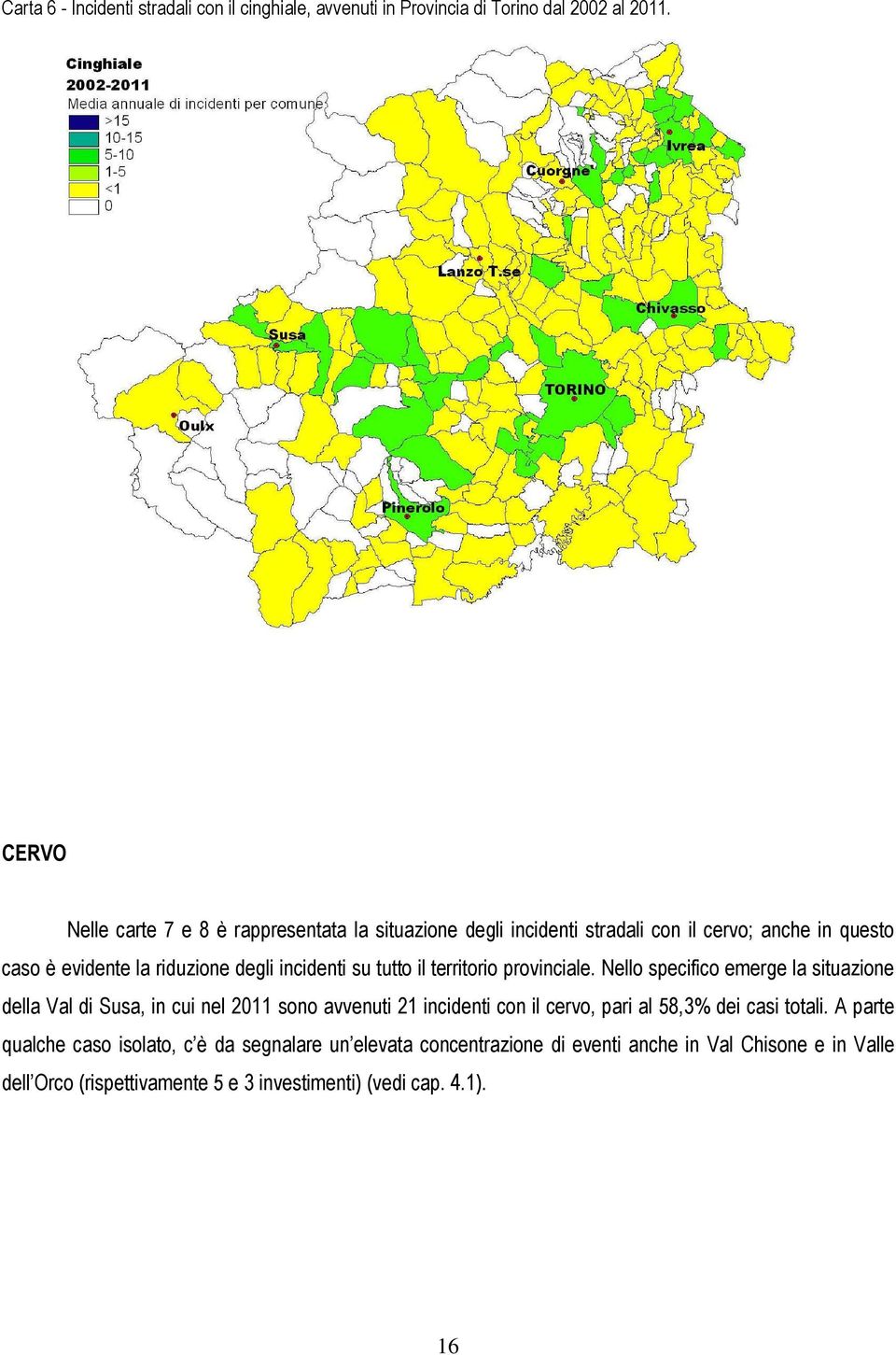 incidenti su tutto il territorio provinciale.