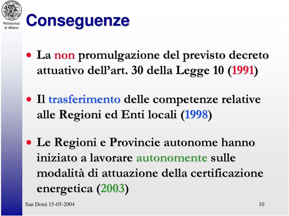 ed Enti locali (1998( 1998) Le Regioni e Provincie autonome hanno iniziato a lavorare