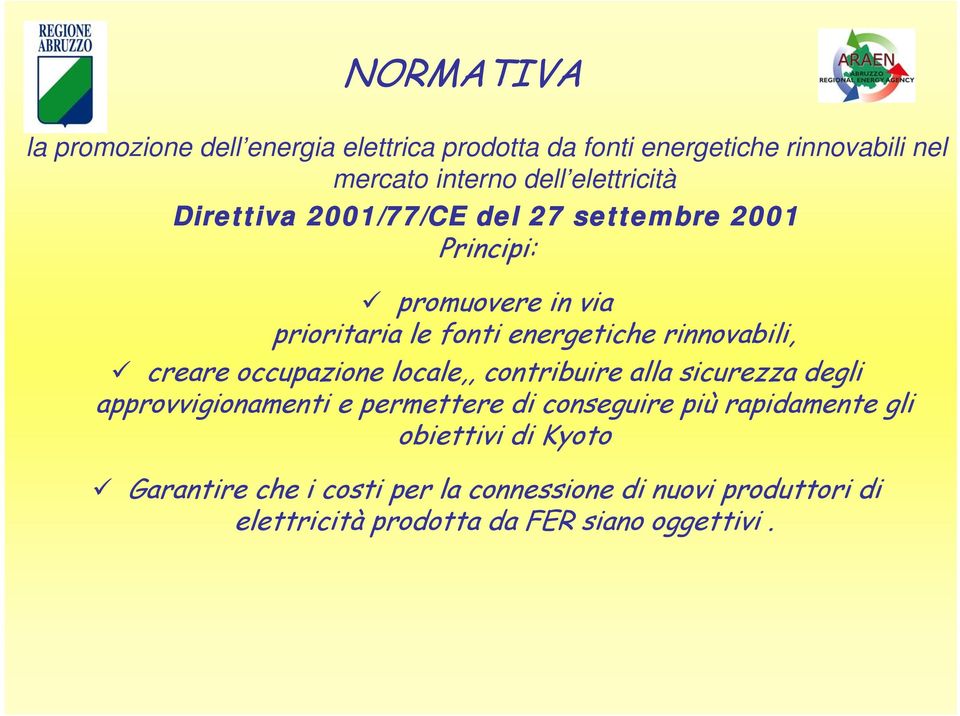 rinnovabili, creare occupazione locale,, contribuire alla sicurezza degli approvvigionamenti e permettere di conseguire più