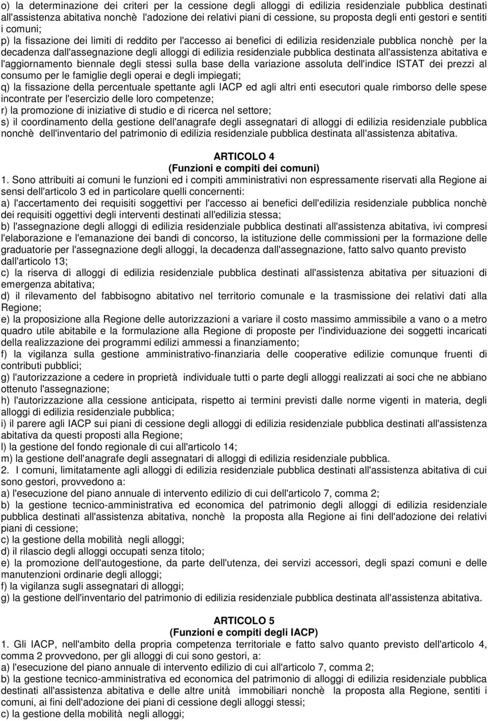 residenziale pubblica destinata all'assistenza abitativa e l'aggiornamento biennale degli stessi sulla base della variazione assoluta dell'indice ISTAT dei prezzi al consumo per le famiglie degli