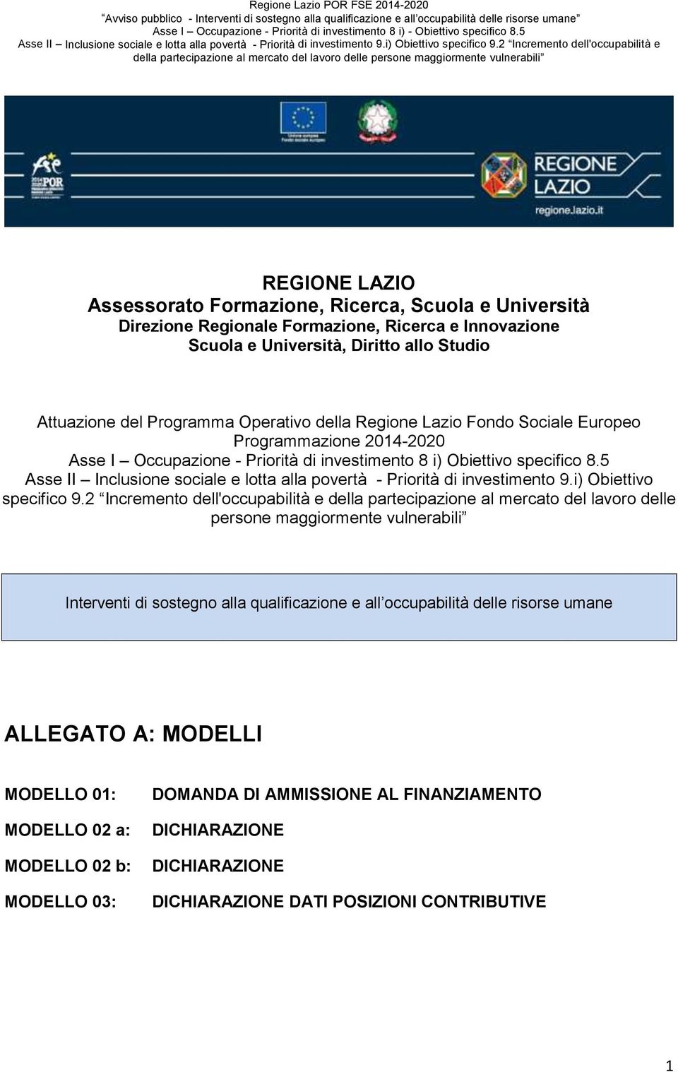 5 Asse II Inclusione sociale e lotta alla povertà - Priorità di investimento 9.i) Obiettivo specifico 9.