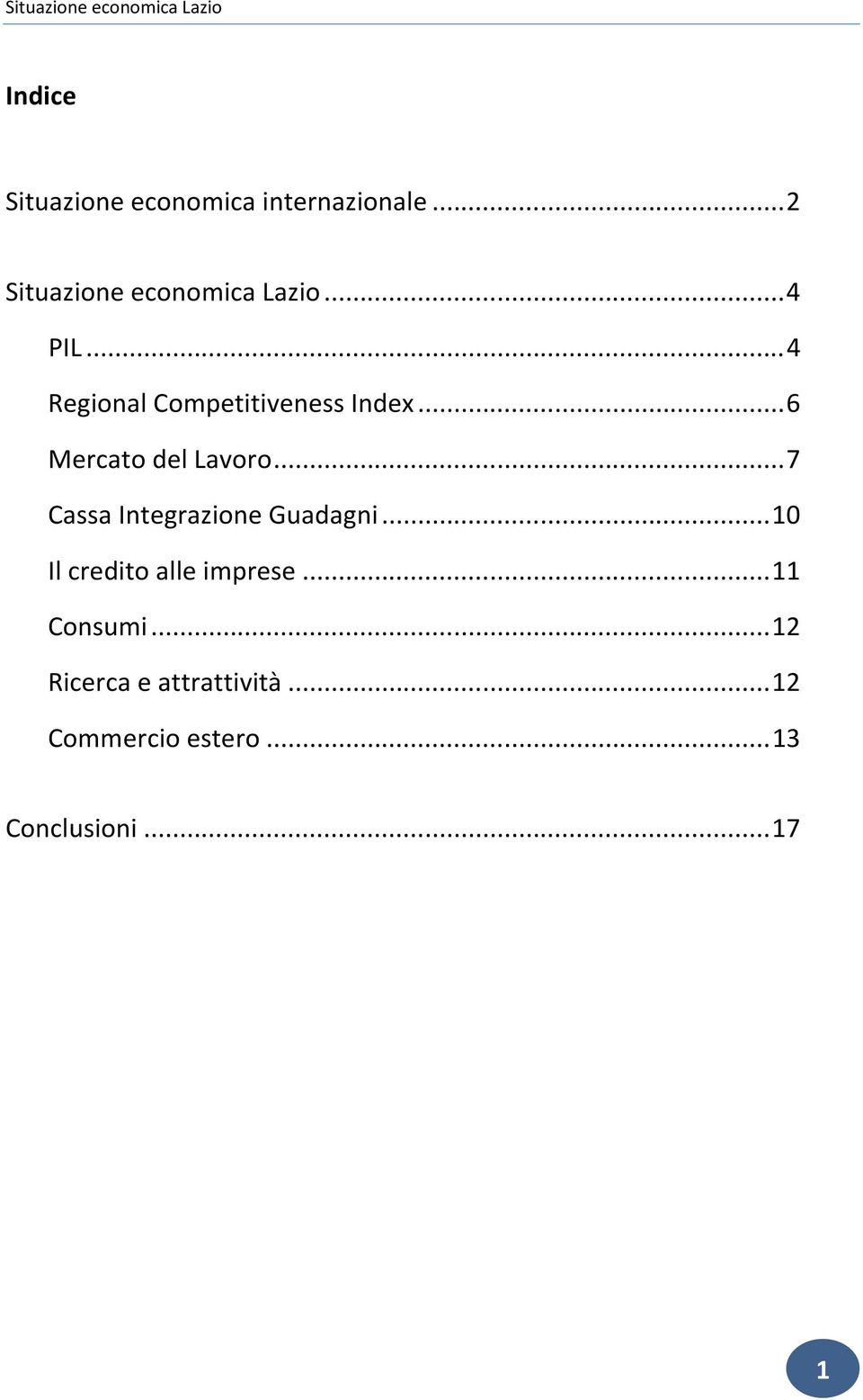 .. 7 Cassa Integrazione Guadagni... 10 Il credito alle imprese... 11 Consumi.