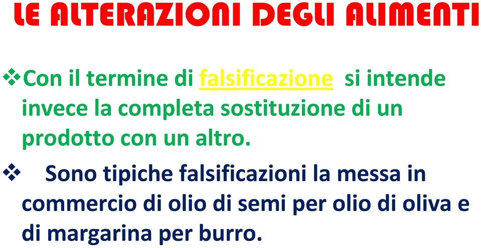 Sono tipiche falsificazioni la messa in commercio di