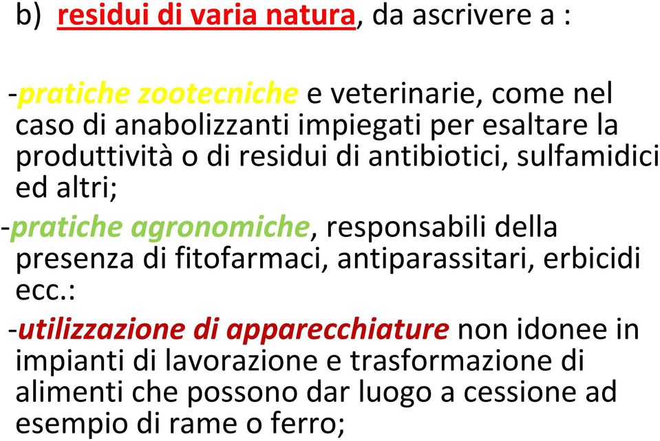 responsabili della presenza di fitofarmaci, antiparassitari, erbicidi ecc.