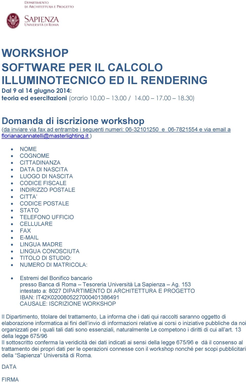 it ) NOME COGNOME CITTADINANZA DATA DI NASCITA LUOGO DI NASCITA CODICE FISCALE INDIRIZZO POSTALE CITTA CODICE POSTALE STATO TELEFONO UFFICIO CELLULARE FAX E-MAIL LINGUA MADRE LINGUA CONOSCIUTA TITOLO