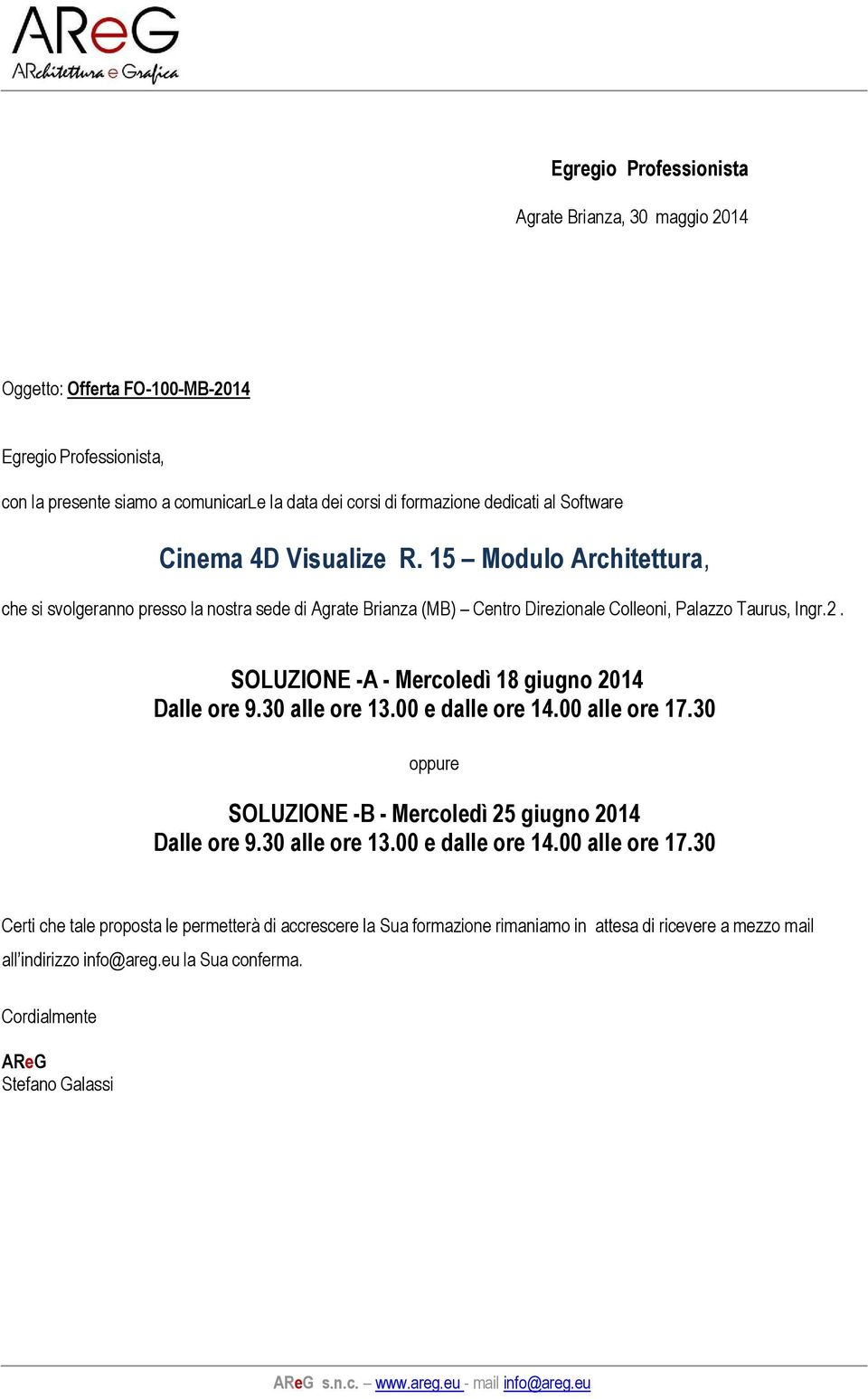 15 Modulo Architettura, che si svolgeranno presso la nostra sede di Agrate Brianza (MB) Centro Direzionale Colleoni, Palazzo Taurus, Ingr.2.