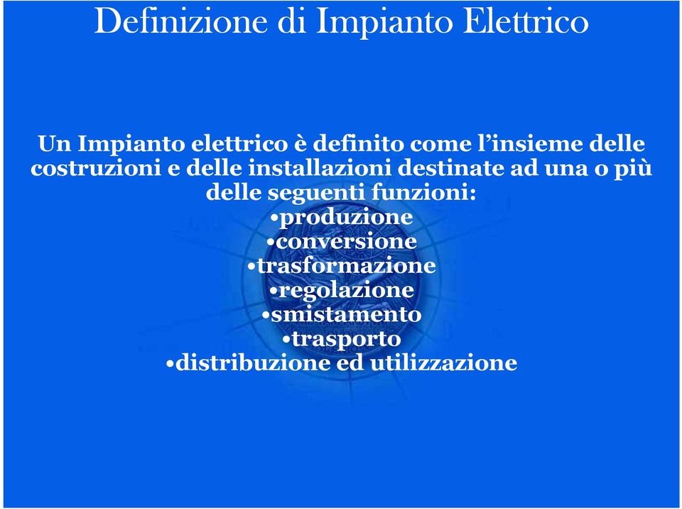 una o più delle seguenti funzioni: produzione conversione