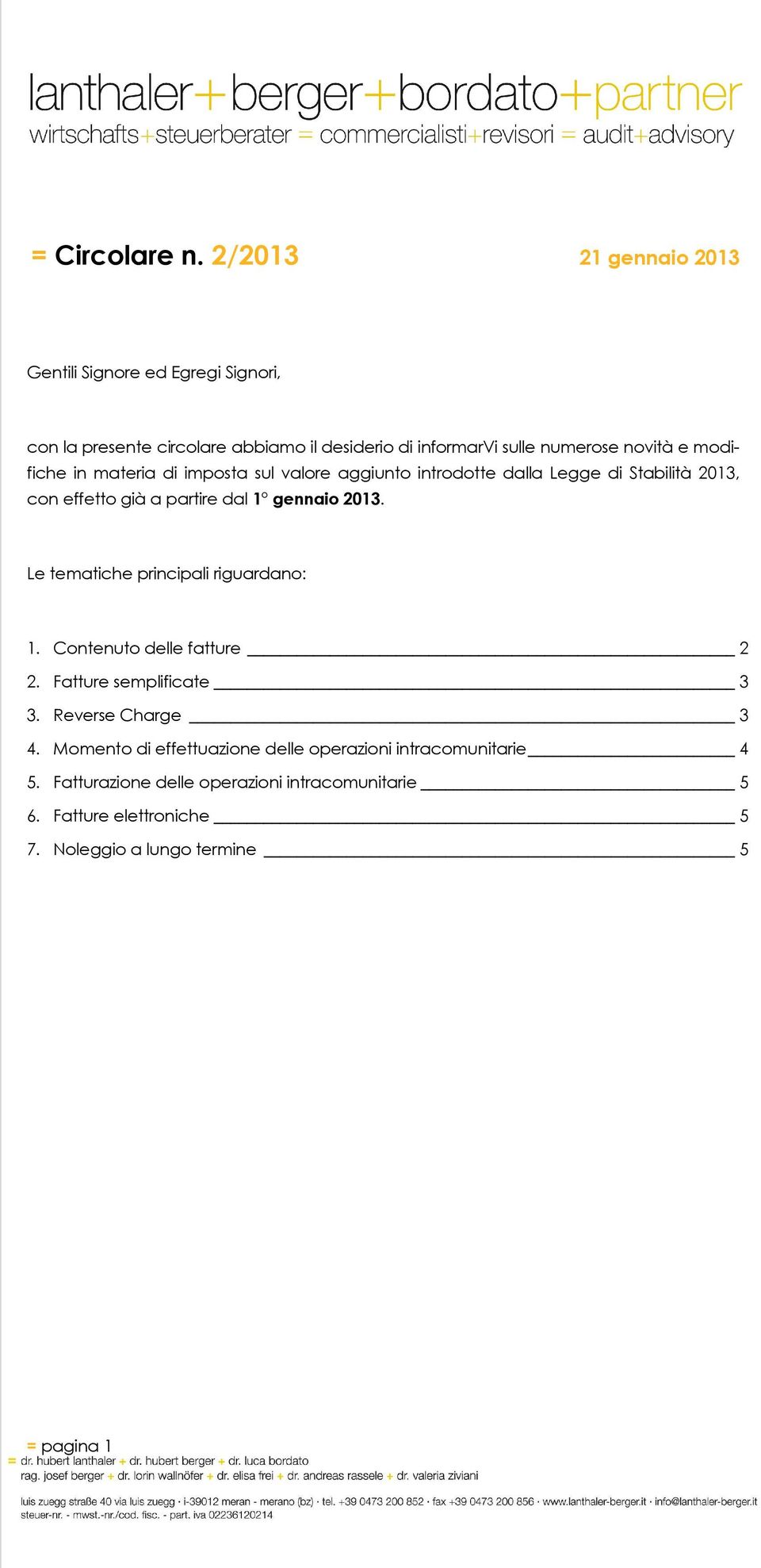 modifiche in materia di imposta sul valore aggiunto introdotte dalla Legge di Stabilità 2013, con effetto già a partire dal 1 gennaio 2013.